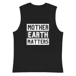 Mother Earth Matters | Muscle Shirt