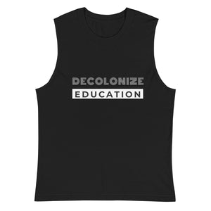 Decolonize Education | Muscle Shirt