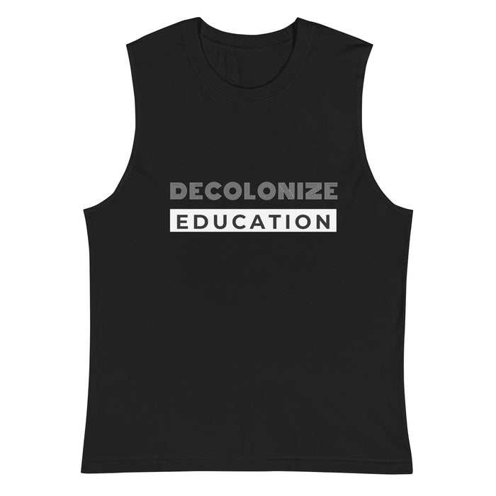Decolonize Education | Muscle Shirt
