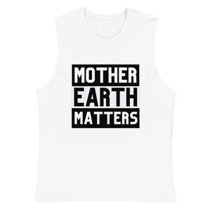 Mother Earth Matters | Muscle Shirt