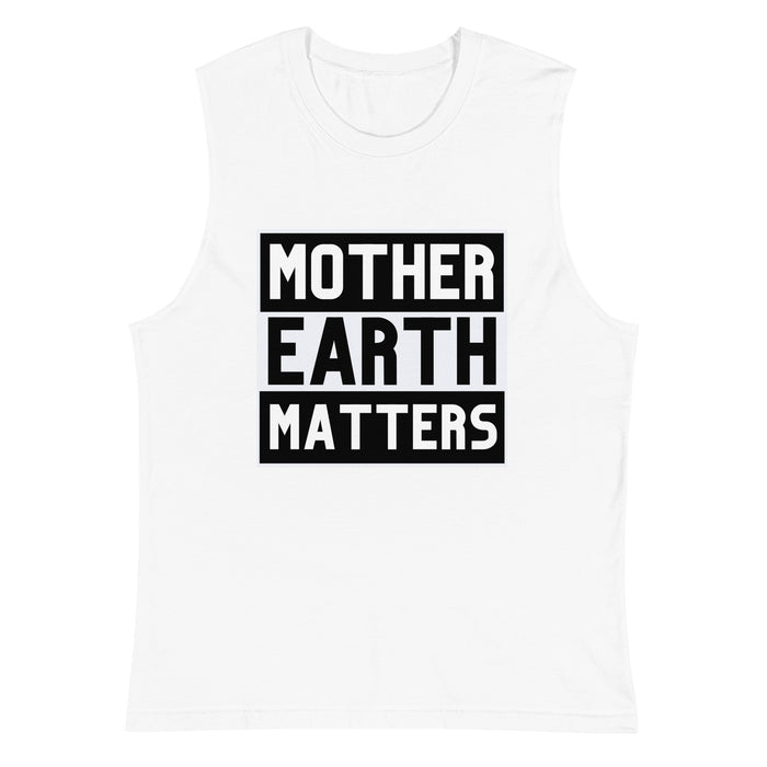 Mother Earth Matters | Muscle Shirt