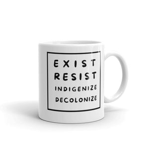 Exist Resist Indigenize Decolonize | Mug