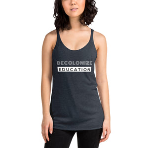 Decolonize Education | Racerback Tank